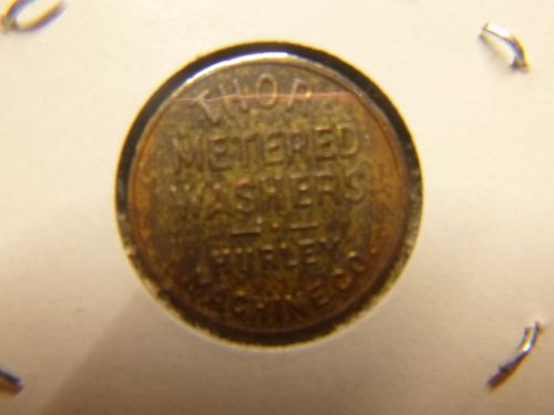 THOR METERED WASHERS HURLEY MACHINE COMPANY TOKEN COIN