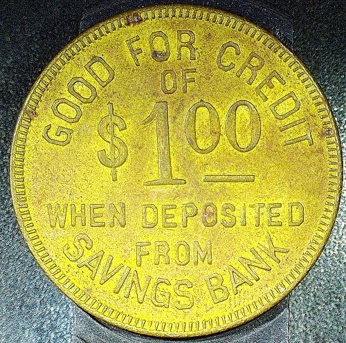 1960's Savings Bank Token GF $1 credit when deposited into Savings Account