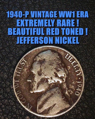1940-P EXTREMELY RARE WW1 RED TONE SHADED JEFFERSON NICKEL AS SHOWN !